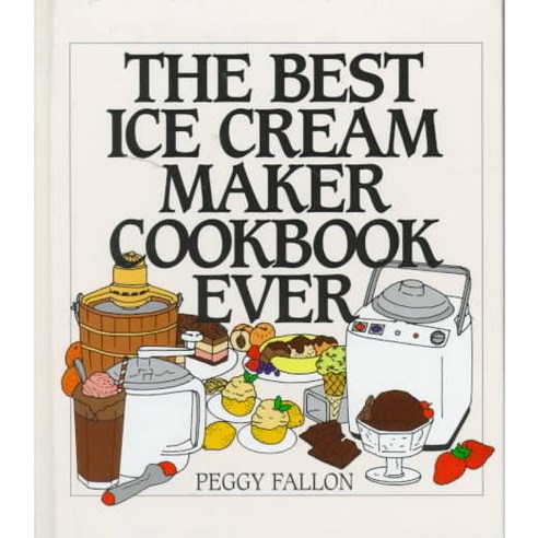 The Best Ice Cream Maker Cookbook Ever, William Morrow Cookbooks - 가격 ...