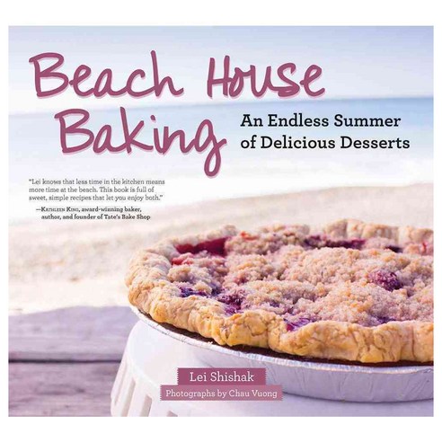 Beach House Baking: An Endless Summer of Delicious Desserts, Skyhorse Pub Co Inc