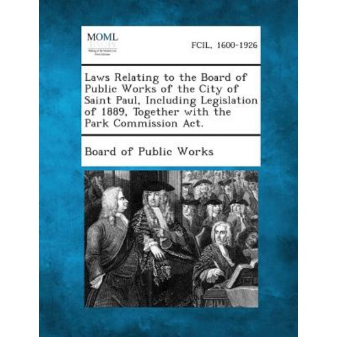 Laws Relating to the Board of Public Works of the City of Saint Paul Including Legislation of 1889 T…, Gale, Making of Modern Law