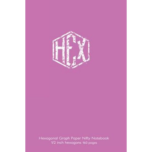 Hexagonal Graph Paper Nifty Notebook 1/2 Inch Hexagons 160 Pages: 6x9 Notebook Not eBook 160 Pages wi..., Createspace Independent Publishing Platform