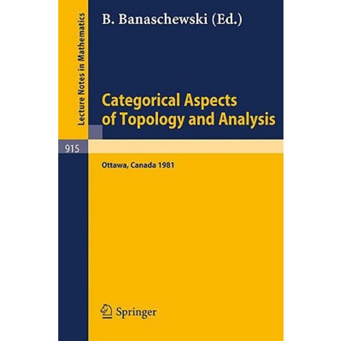 Categorical Aspects of Topology and Analysis: Proceedings of an International Conference Held at Carle..., Springer