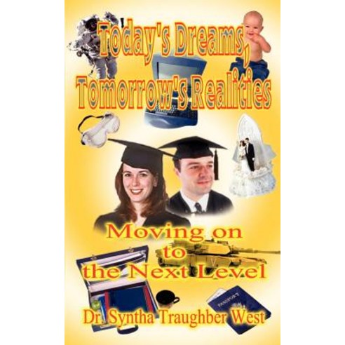 Today''s Dreams Tomorrow''s Realities: Moving on to the Next Level: Practical Handbook for Counselors o..., Authorhouse