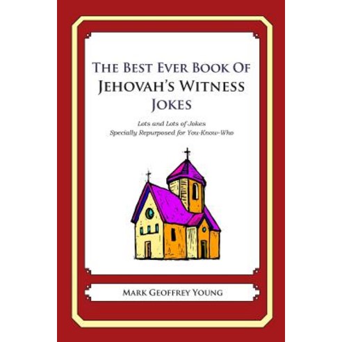 The Best Ever Book of Jehovah''s Witness Jokes: Lots and Lots of Jokes Specially Repurposed for You-Kno..., Createspace Independent Publishing Platform