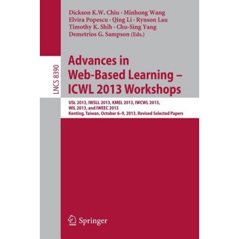 Advances in Web-Based Learning - Icwl 2013 Workshops: Usl 2013 Iwsll 2013 Kmel 2013 Iwcwl 2013 Wil..., Springer