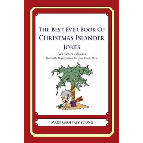 The Best Ever Book of Christmas Islander Jokes: Lots and Lots of Jokes Specially Repurposed for You-Kn..., Createspace Independent Publishing Platform