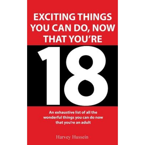 Novelty Book - Exciting Things You Can Do Now That You''re 18: The Book Is a Joke But the Humor Is Pr..., Createspace Independent Publishing Platform