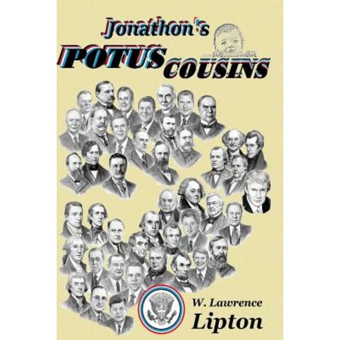 Jonathon'' Potus Cousins: The Interrelated Kinship of American Presidents -- An Interrelated History of..., Createspace Independent Publishing Platform