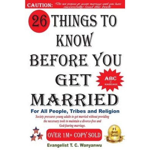 26 Things to Know Before You Get Married: Society Pressures Young Adults to Get Married Without Provid..., Createspace Independent Publishing Platform