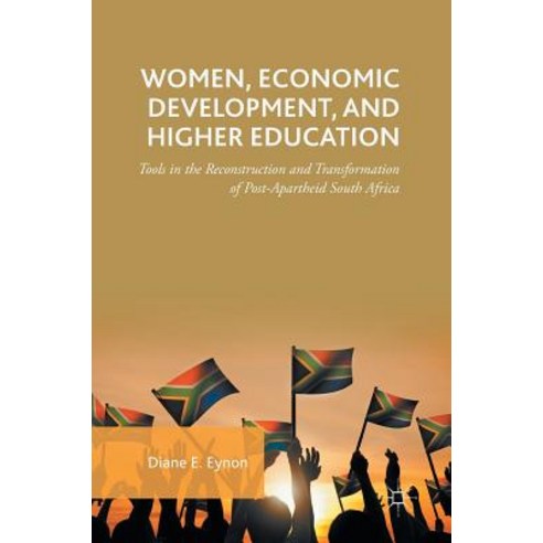 Women Economic Development and Higher Education: Tools in the Reconstruction and Transformation of P..., Palgrave MacMillan