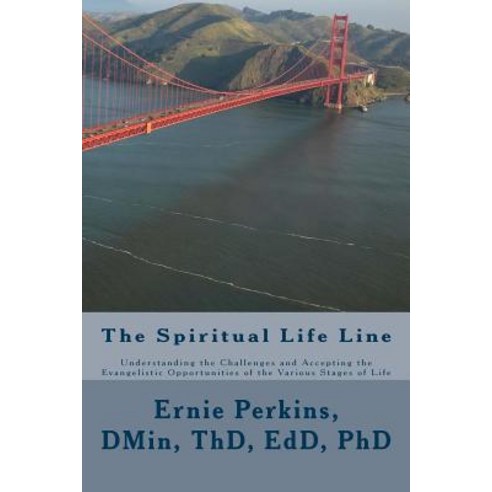 The Spiritual Life Line: Understanding the Challenges and Accepting the Evangelistic Opportunities of ..., Createspace Independent Publishing Platform