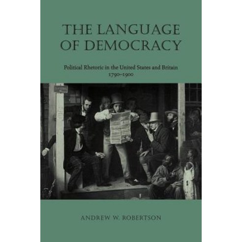 The Language of Democracy Language of Democracy: Political Rhetoric in the United States and Britain ..., University of Virginia Press
