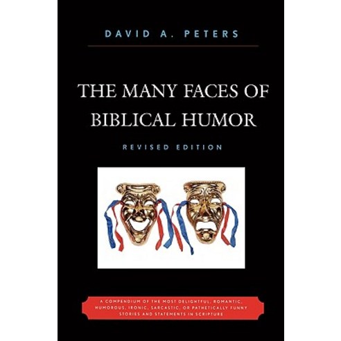 The Many Faces of Biblical Humor: A Compendium of the Most Delightful Romantic Humorous Ironic Sar..., Hamilton Books