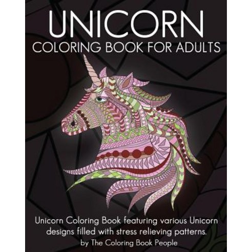 Unicorn Coloring Book for Adults: Unicorn Coloring Book Featuring Various Unicorn Designs Filled with ..., Createspace Independent Publishing Platform