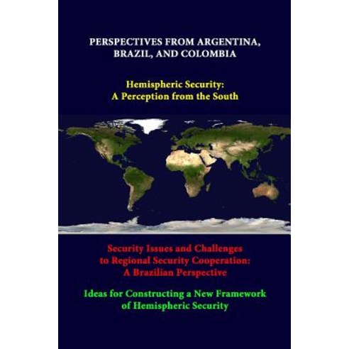 Perspectives from Argentina Brazil and Colombia -Hemispheric Security: A Perception from the South -..., Lulu.com