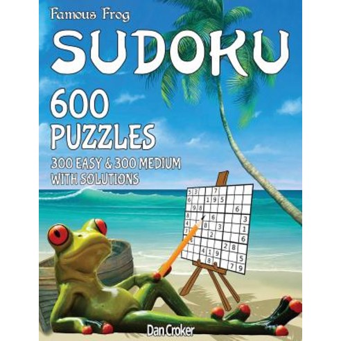 Famous Frog Sudoku 600 Puzzles with Solutions. 300 Easy and 300 Medium: A Beach Bum Sudoku Series Book..., Createspace Independent Publishing Platform