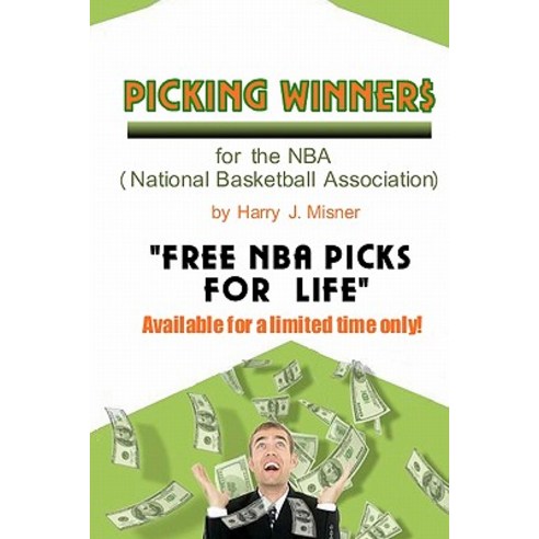 Picking Winners for the NBA (National Basketball Association): Receive My Very Own Top NBA Picks for L..., Createspace