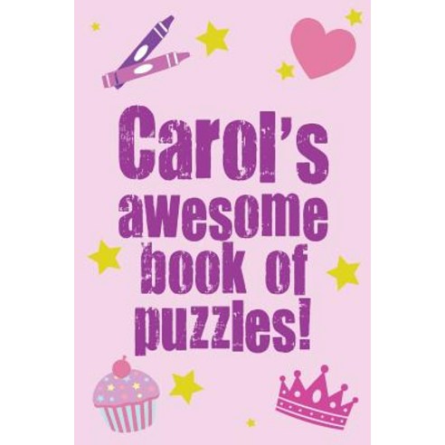 Carol''s Awesome Book of Puzzles!: Children''s Puzzle Book Containing 20 Unique Personalised Puzzles as ..., Createspace Independent Publishing Platform