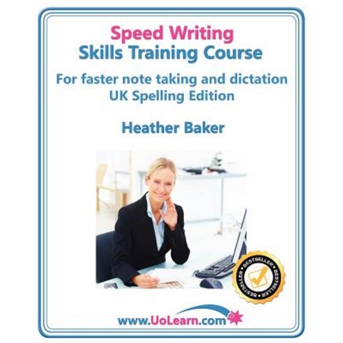 Speed Writing Skills Training Course: Speedwriting for Faster Note Taking Writing and Dictation an A..., Universe of Learning Ltd