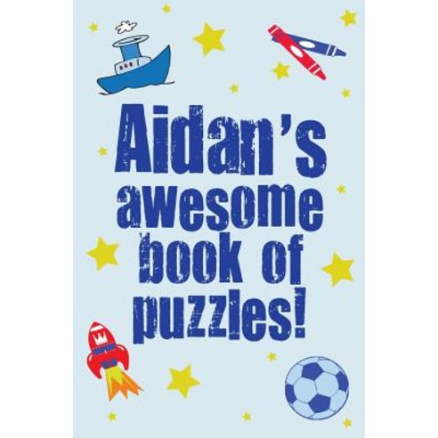 Aidan''s Awesome Book of Puzzles: Children''s Puzzle Book Containing 20 Unique Personalised Name Puzzles..., Createspace