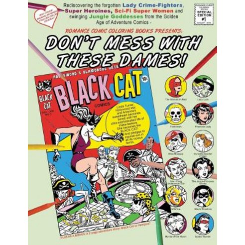 Don''t Mess with These Dames!: Rediscovering the Forgotten Lady Crime-Fighters Super Heroines Sci-Fi ..., Createspace Independent Publishing Platform