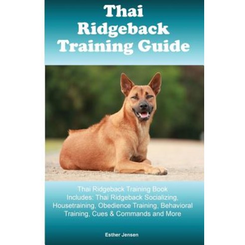 Thai Ridgeback Training Guide Thai Ridgeback Training Book Includes ...