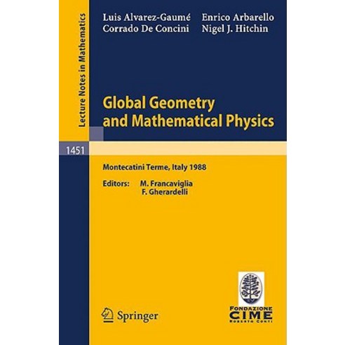 Global Geometry and Mathematical Physics: Lectures Given at the 2nd Session of the Centro Internaziona..., Springer
