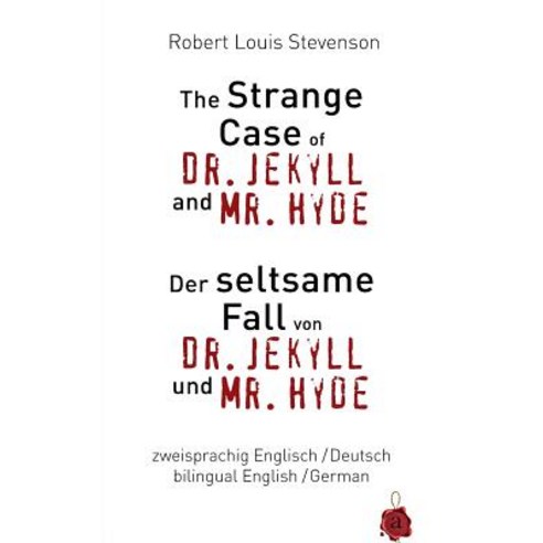 The Strange Case of Dr. Jekyll and Mr. Hyde / Der Seltsame Fall Von Dr. Jekyll Und Mr. Hyde. Zweisprac..., Createspace Independent Publishing Platform