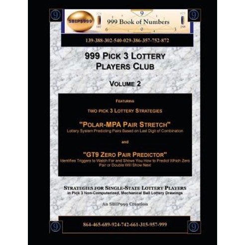999 Pick 3 Lottery Players Club Volume 2: Featuring Polar Mpa Pair Stretch and Gt9 Zero Pair Predictor..., Createspace Independent Publishing Platform