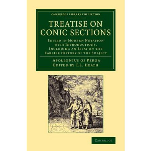Treatise on Conic Sections: Edited in Modern Notation with Introductions Including an Essay on the Ea..., Cambridge University Press