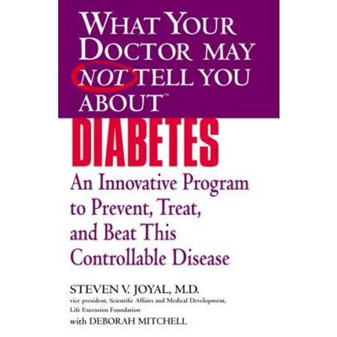 What Your Doctor May Not Tell You about Diabetes: An Innovative Program to Prevent Treat and Beat Th..., Wellness Central