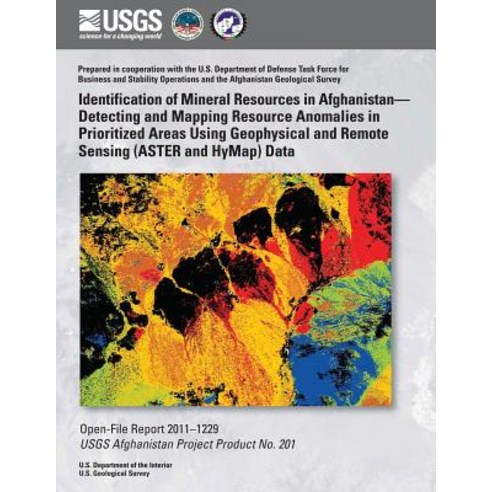 Identification of Mineral Resources in Afghanistan? Detecting and Mapping Resource Anomalies in Priori..., Createspace