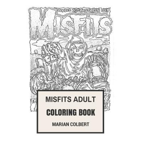 Misfits Adult Coloring Book: Horror Punk Progenitors and Legends Epic ...