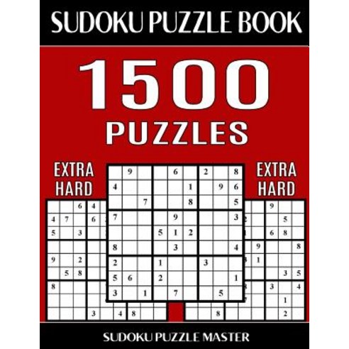 Sudoku Puzzle Master Book 1 500 Extra Hard Puzzles: Jumbo Bargain Size Sudoku Book with Single Level ..., Createspace Independent Publishing Platform
