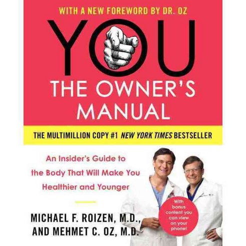 You the Owner''s Manual: An Insider''s Guide to the Body That Will Make You Healthier and Younger, William Morrow & Co