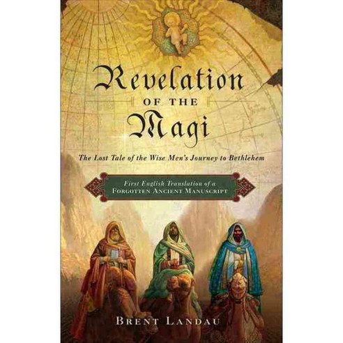 Revelation of the Magi: The Lost Tale of the Wise Men''s Journey to ...