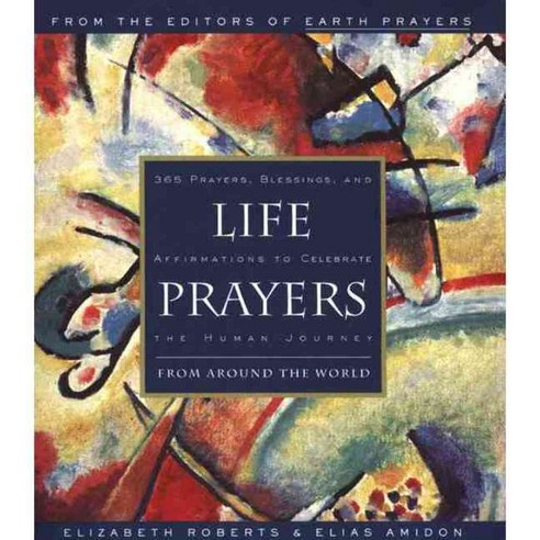 Life Prayers: From Around the World : 365 Prayers Blessings and Affirmations to Celebrate the Human Journey, Harperone