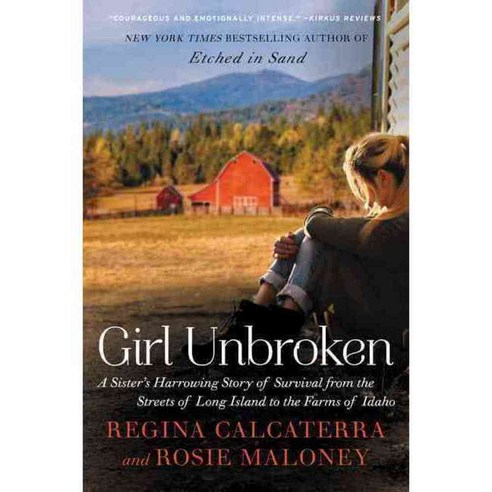 Girl Unbroken: A Sister''s Harrowing Story of Survival from the Streets of Long Island to the Farms of Idaho, William Morrow & Co