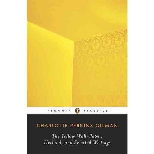 The Yellow Wall-Paper Herland and Selected Writings, Penguin Classics