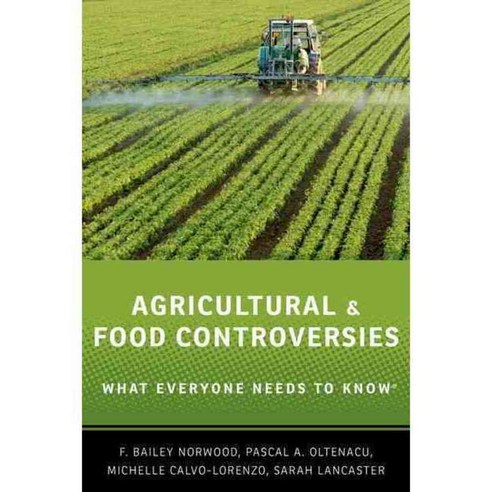 Agricultural and Food Controversies: What Everyone Needs to Know, Oxford Univ Pr