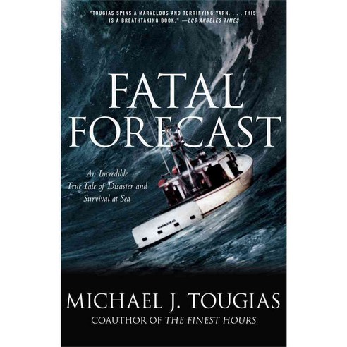Fatal Forecast: An Incredible True Tale of Disaster and Survival at Sea, Scribner