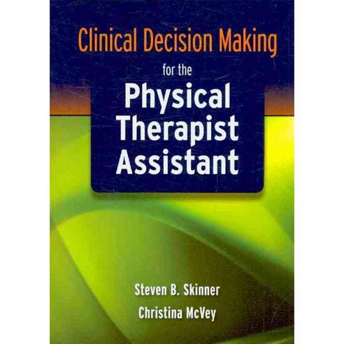 Clinical Decision Making for the Physical Therapist Assistant, Jones & Bartlett Learning