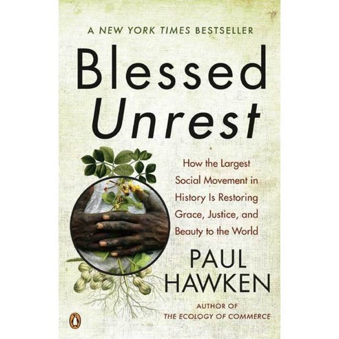 Blessed Unrest: How the Largest Social Movement in History Is Restoring Grace Justice and Beauty to the World, Penguin Group USA