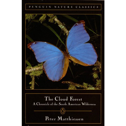The Cloud Forest: A Chronicle of the South American Wilderness, Penguin Classics