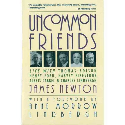 Uncommon Friends: Life With Thomas Edison Henry Ford Harvey Firestone Alexis Carrel & Charles Lindbergh, Mariner Books