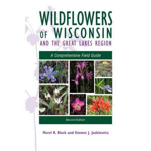 Wildflowers of Wisconsin and the Great Lakes Region: A Comprehensive Field Guide, Univ of Wisconsin Pr