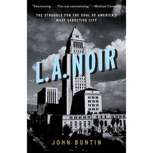 L.A. Noir: The Struggle for the Soul of America''s Most Seductive City, Broadway Books
