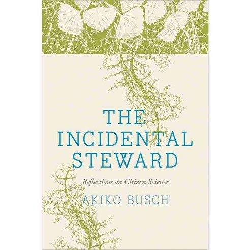 The Incidental Steward: Reflections on Citizen Science, Yale Univ Pr