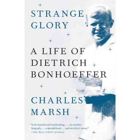 Strange Glory: A Life of Dietrich Bonhoeffer, Vintage Books