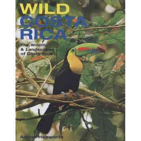 Wild Costa Rica: The Wildlife and Landscapes of Costa Rica, Mit Pr