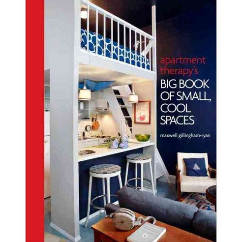 Apartment Therapy''s Big Book of Small Cool Spaces, Clarkson Potter